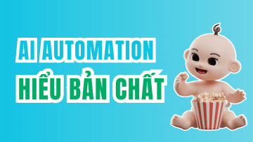 Hiểu bản chất AI Automation cho người mới hoàn toàn