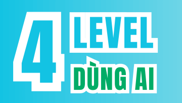 4 Level sử dụng AI, bạn ở Level mấy?